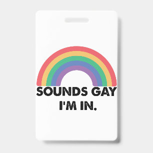 Sounds Gay Im In Rainbow Pride Month Gay  Badge
