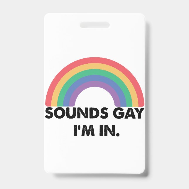Sounds Gay Im In Rainbow Pride Month Gay  Badge (Front)