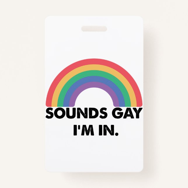 Sounds Gay Im In Rainbow Pride Month Gay  Badge (Front)