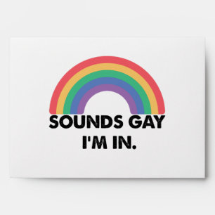 Sounds Gay Im In Rainbow Pride Month Gay Envelope