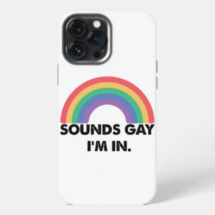 Sounds Gay Im In Rainbow Pride Month Gay  iPhone 13 Pro Max Case