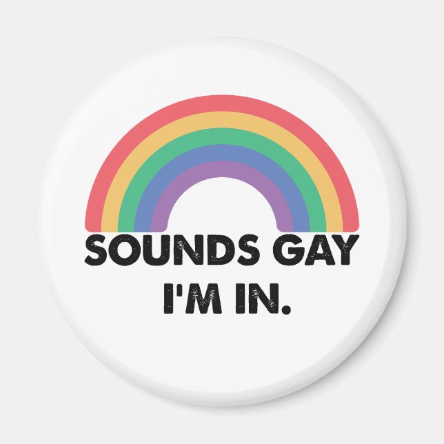 Sounds Gay Im In Rainbow Pride Month Gay  Magnet (Front)