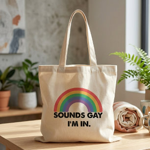 Sounds Gay I'm In Rainbow Pride Quote Tote Bag