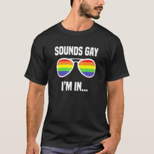 Sounds Gay Im In Rainbow Sunglasses Lgbt Pride 2 T-Shirt