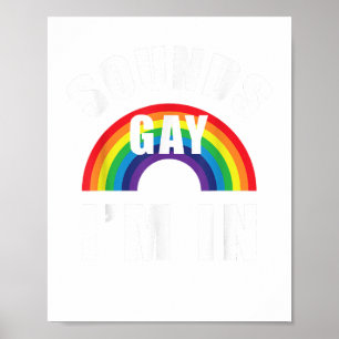 Sounds Gay Im In Shirt Funny LGBT Gay Lesbian Bise Poster