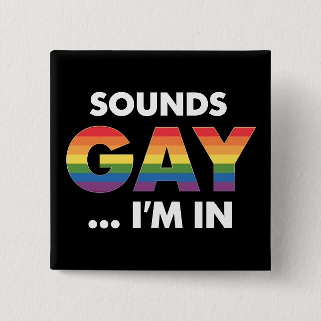 Sounds Gay I'm Rainbow LGBTQ Pride 2 Inch Square Button (Front)