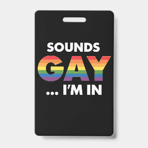 Sounds Gay I'm Rainbow LGBTQ Pride Badge