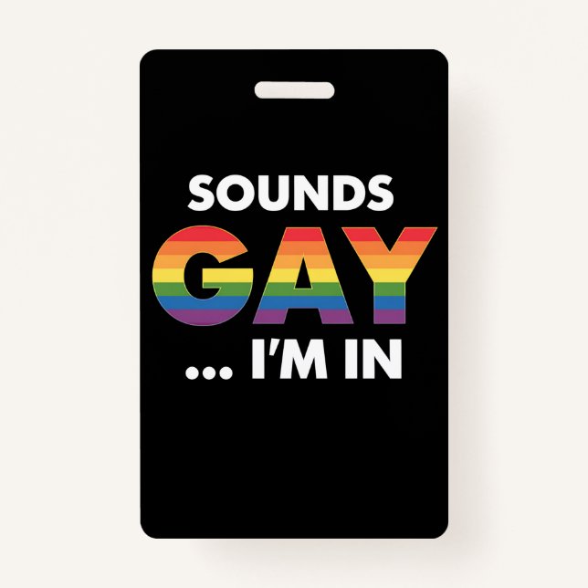 Sounds Gay I'm Rainbow LGBTQ Pride Badge (Front)