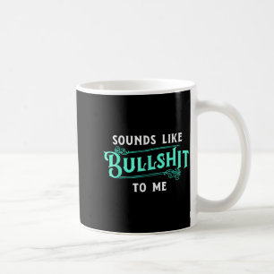 Sounds Like Bull To Me Funny Sarcasm Vintage Coffee Mug