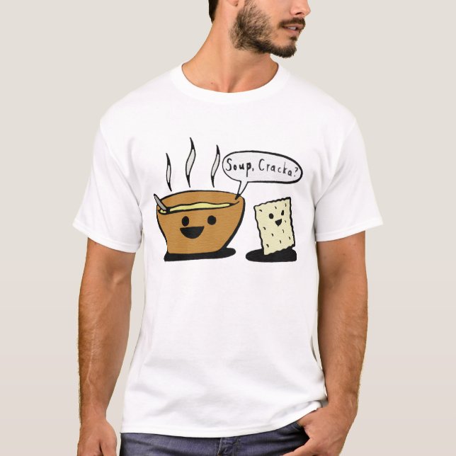 "Soup, Cracka?" T-Shirt (Front)