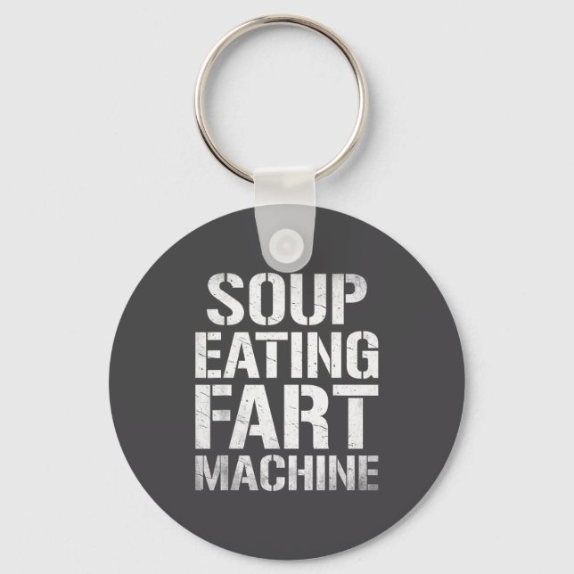 Soup Eating Fart Machine Funny Quote Humor  Keychain (Front)