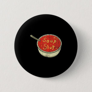 Soup Funny Soup Graphic Saying  2 Inch Round Button