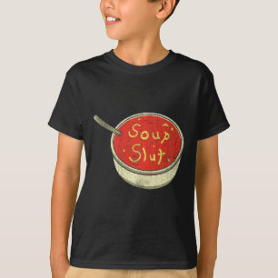 Soup Funny Soup Graphic Saying T-Shirt