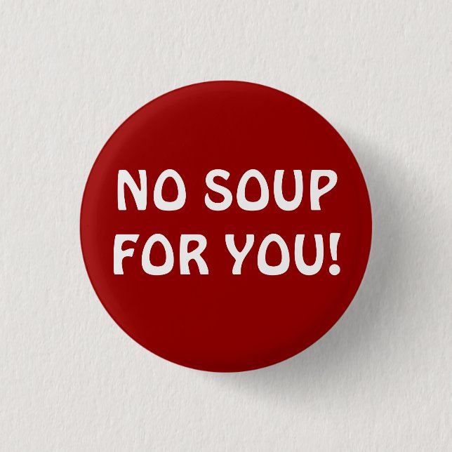 SOUP NAZI 1 INCH ROUND BUTTON (Front)