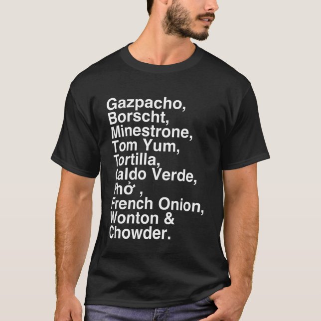 Soup  s Gazpacho Borscht Minestrone Fun Foodie T-Shirt (Front)