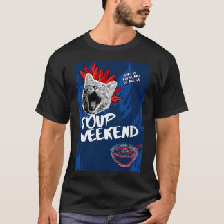 SOUP WEEKEND - YOU'VE HEARD OF US T-Shirt