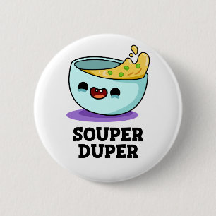 Souper Duper Cute Soup Pun 2 Inch Round Button