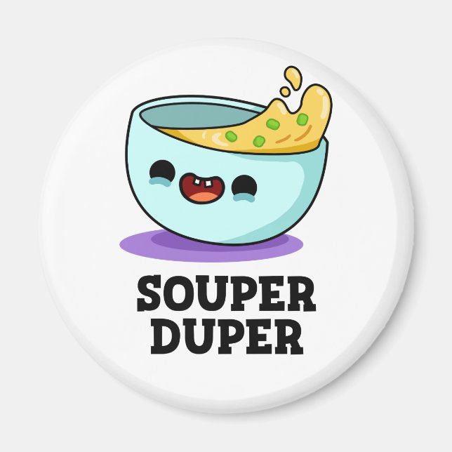Souper Duper Cute Soup Pun Magnet (Front)