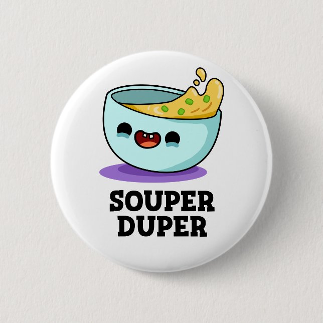 Souper Duper Funny Soup Pun 2 Inch Round Button (Front)
