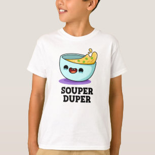 Souper Duper Funny Soup Pun  T-Shirt
