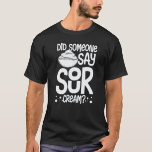 Sour Cream Sauce Vegan Dip Onion Dipping Keto Food T-Shirt