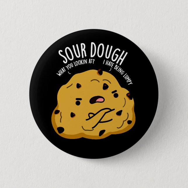 Sour Dough Funny Baking Pun Dark BG 2 Inch Round Button (Front)