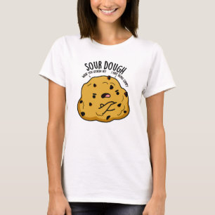 Sour Dough Funny Baking Pun T-Shirt