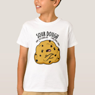 Sour Dough Funny Baking Pun T-Shirt