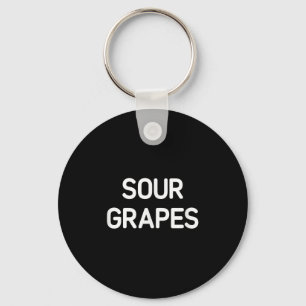 Sour Grapes, Funny, Jokes, Sarcastic  Keychain