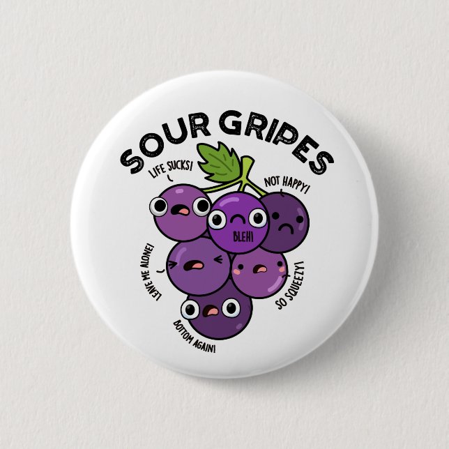 Sour Gripes Funny Fruit Grape Pun  2 Inch Round Button (Front)