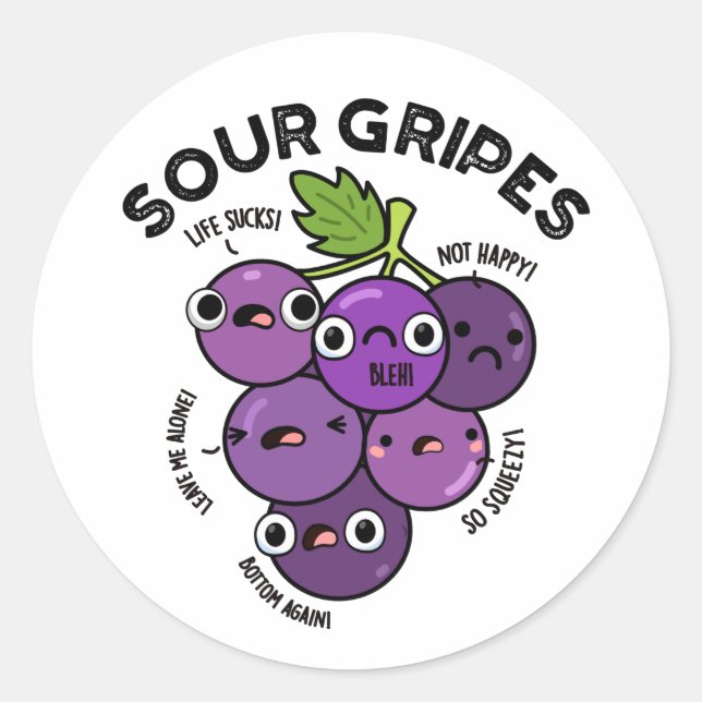 Sour Gripes Funny Fruit Grape Pun  Classic Round Sticker (Front)