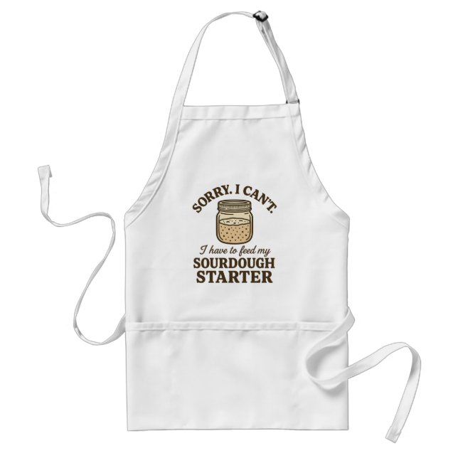 Sourdough Baker Funny Have to Feed My Starter Standard Apron (Front)
