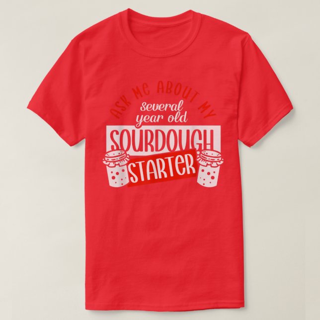Sourdough Bread Baking Bake Bread Baker  T-Shirt (Design Front)