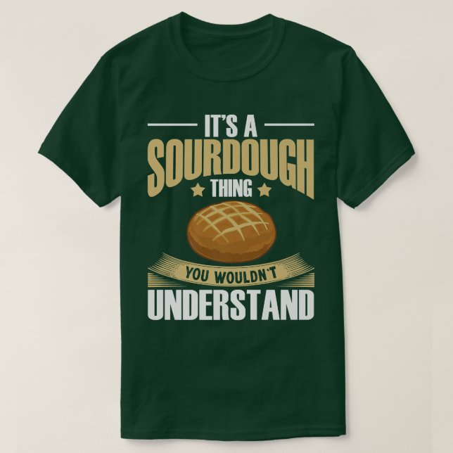 Sourdough Bread Starter Recipes Baking Rolls Begin T-Shirt (Design Front)