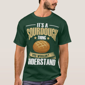 Sourdough Bread Starter Recipes Baking Rolls Begin T-Shirt