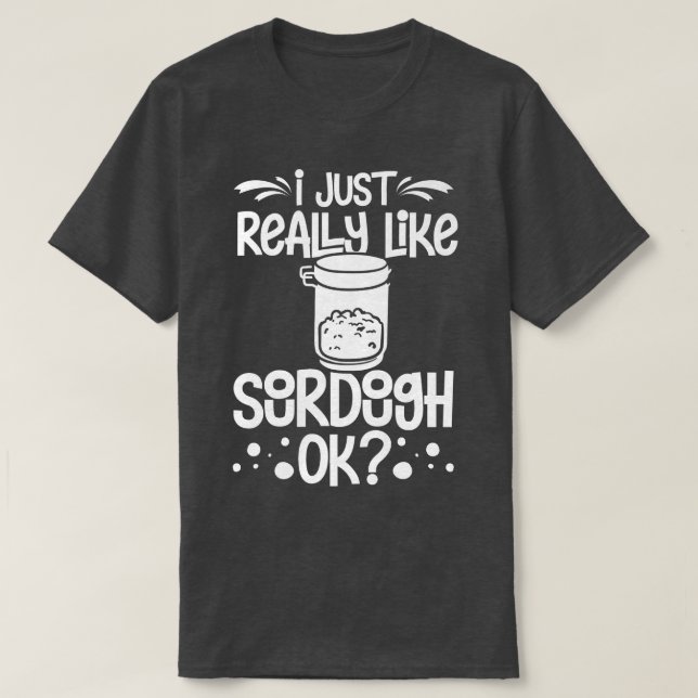 Sourdough Bread Starter Recipes Baking Rolls Begin T-Shirt (Design Front)