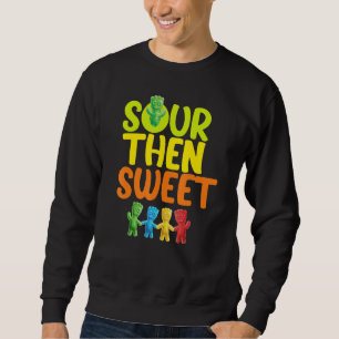 Sours Then Sweet Sours Candy Patch Sweet Kids For Sweatshirt