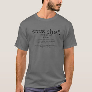 Sous Chef Definition Funny Cooking Cook Gift T-Shirt