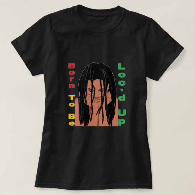 Soutenu pour être Loc'd vers le haut de T-shirt (Design devant)