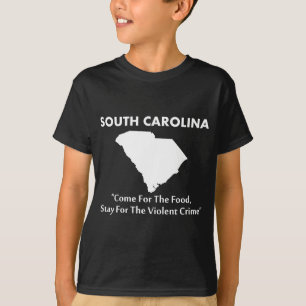 South Carolina - Come For The Food... T-Shirt
