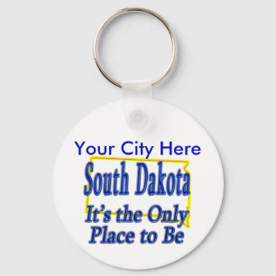 South Dakota  It's the Only Place to Be Keychain