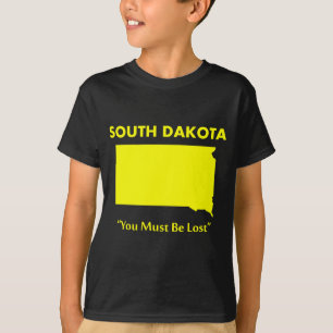 South Dakota - You Must Be Lost T-Shirt