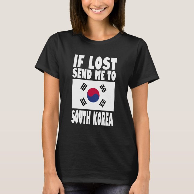 South Korea Flag Design  If lost send me to South  T-Shirt (Front)