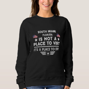 South Miami Florida Place to stay USA Town Home Ci Sweatshirt