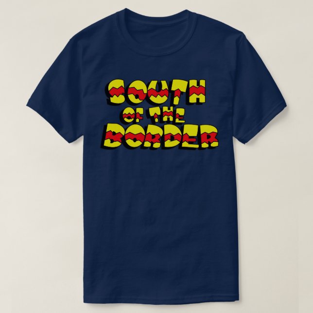 South of the Border T-Shirt (Design Front)