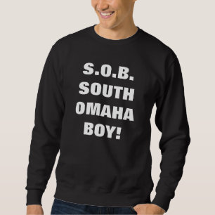 SOUTH OMAHA BOY! SWEATSHIRT