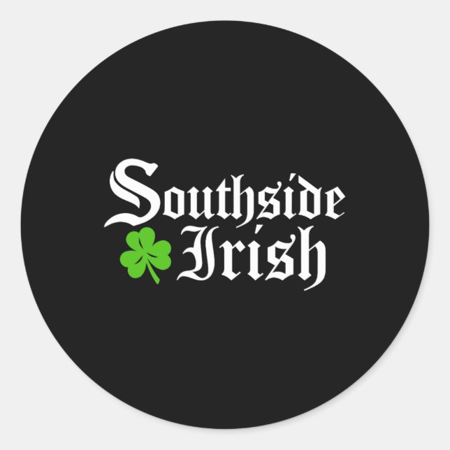 South Side Irish Chicago St Patricks Day  Classic Round Sticker (Front)