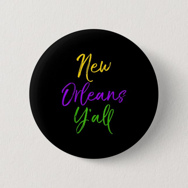 Southern Mardi Gras Quote Louisiana Gift New Orlea 2 Inch Round Button (Front)