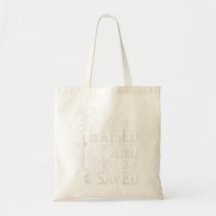 Southern Raised And Jesus Saved Novelty T-Shirt Tote Bag