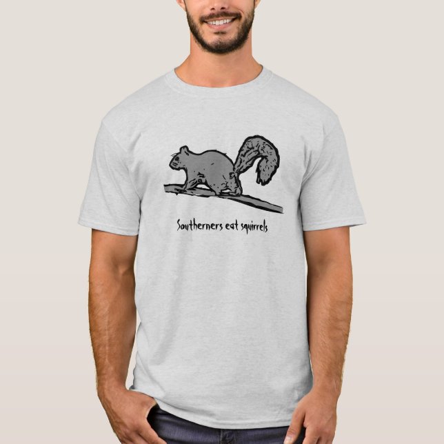 Southerners eat squirrels T-Shirt (Front)